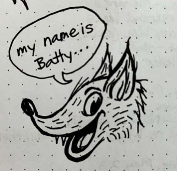 Cartoon doodle of a bat saying, "My name is Batty..."